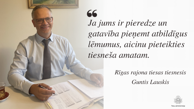 Attēlā attēlots Rīgas rajona tiesas tiesnesis Guntis Lauskis, kurš aicina pieteikties tiesneša amatam