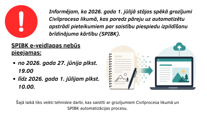 No 2026. gada 27. jūnija vakara līdz 1. jūlija rītam SPIBK e‑veidlapa nebūs pieejama saistībā ar sistēmas tehniskajiem darbiem un likuma grozījumu ieviešanu.