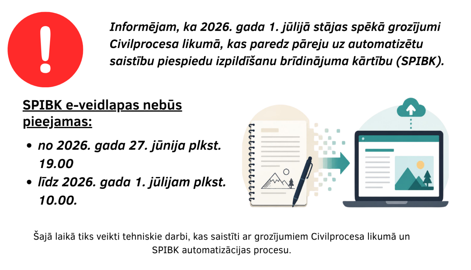 No 2026. gada 27. jūnija vakara līdz 1. jūlija rītam SPIBK e‑veidlapa nebūs pieejama saistībā ar sistēmas tehniskajiem darbiem un likuma grozījumu ieviešanu.
