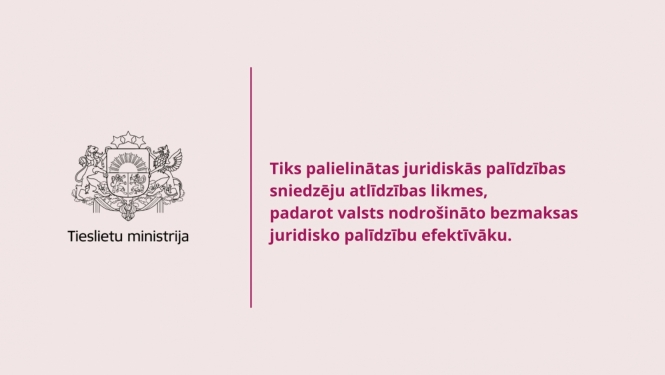 Attēlā attēlots Tieslietu ministrijas logo ar tekstu, ka tieks palielinātas juridiskās palīdzības atlīdzības likmes.