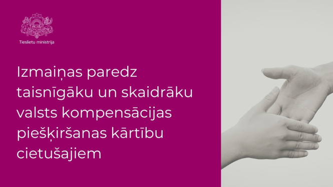 Attēlā redzamas divas rokas, kas sadodas rokās un teksts: Izmaiņas paredz taisnīgāku un skaidrāku valsts kompensācijas piešķiršanas kārtību cietušajiem