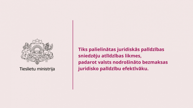 Attēlā attēlots Tieslietu ministrijas logo ar tekstu, ka tieks palielinātas juridiskās palīdzības atlīdzības likmes.