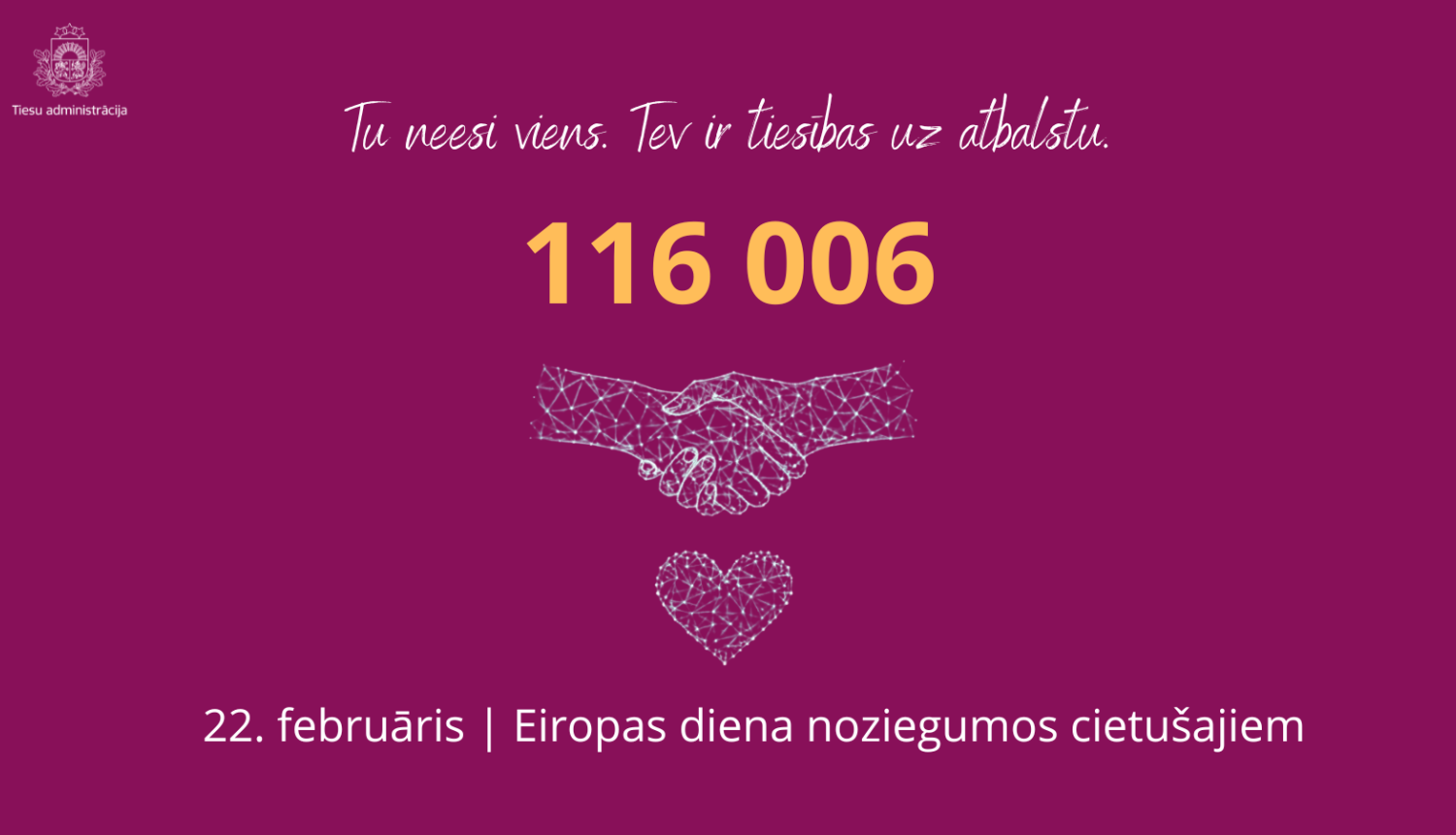 Attēlā redzamas rokas, kas sadevušās rokās, norādīts 116006 atbalsta tālrunis noziegumos cietušajiem