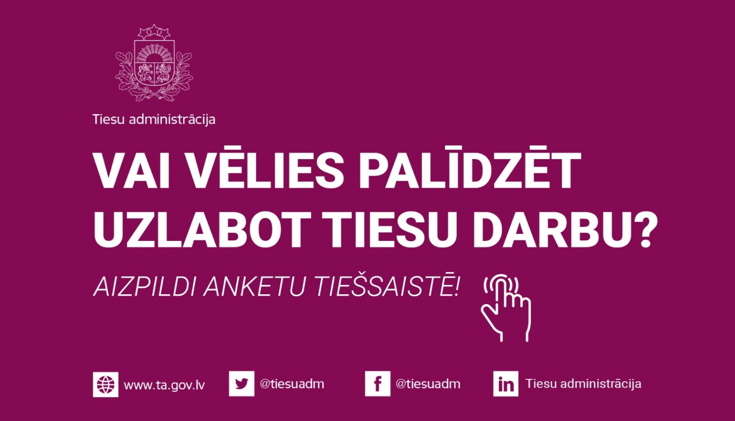 Vai vēlies palīdzēt uzlabot tiesu darbu?